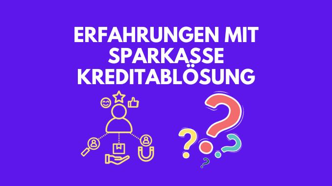 Erfahrungen mit Sparkasse Kreditablösung